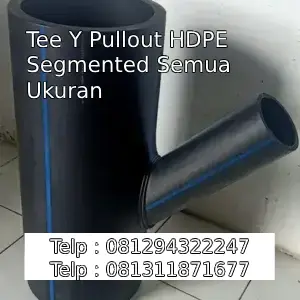 Tee Y Pullout HDPE Segmented Semua Ukuran